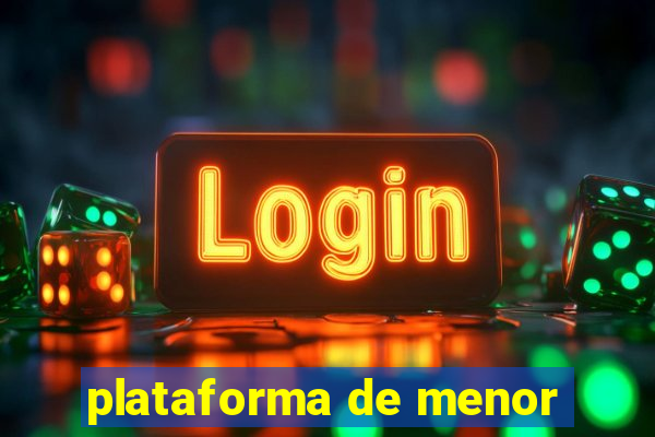 plataforma de menor